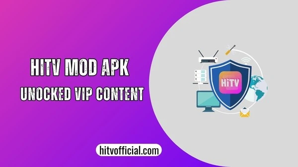 HiTV Mod Apk Download [Unlocked VIP, Modified Traits]