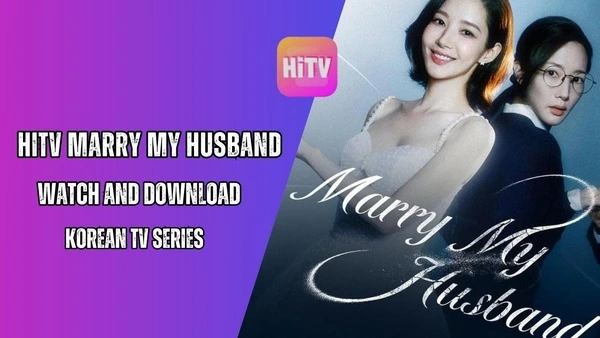 HiTV Marry My Husband [Watch & Download TV Series on korean app]